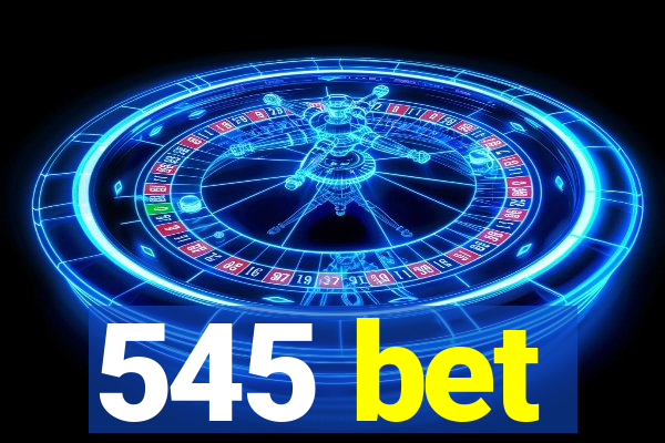 545 bet